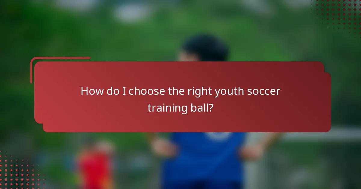 How do I choose the right youth soccer training ball?