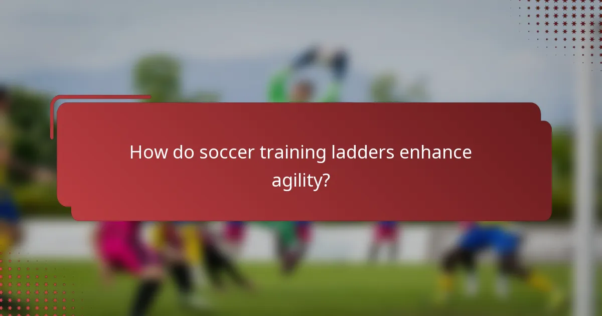 How do soccer training ladders enhance agility?