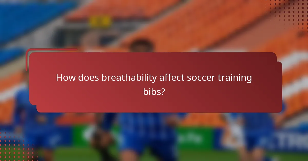 How does breathability affect soccer training bibs?