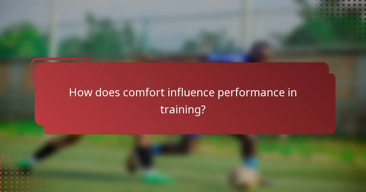 How does comfort influence performance in training?