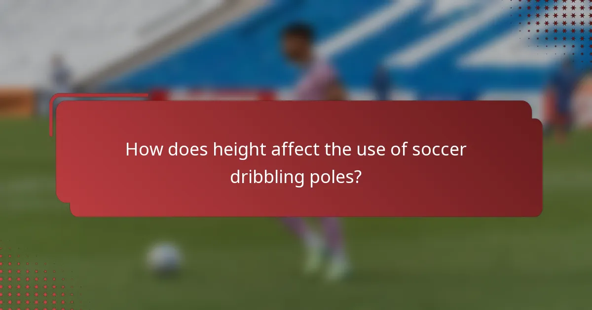 How does height affect the use of soccer dribbling poles?