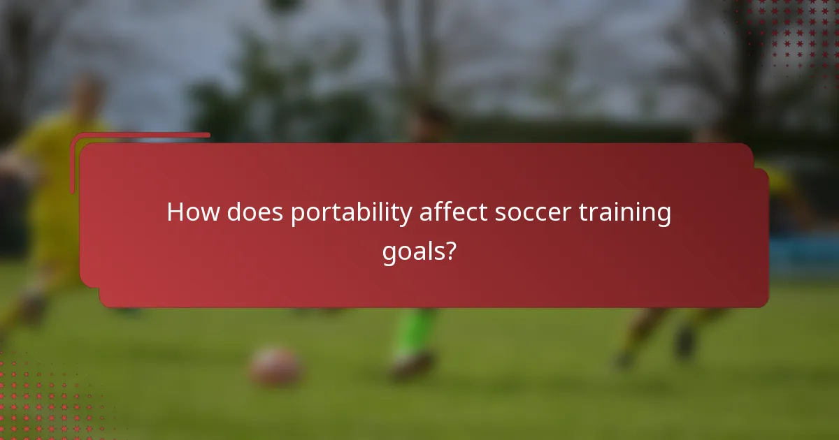 How does portability affect soccer training goals?
