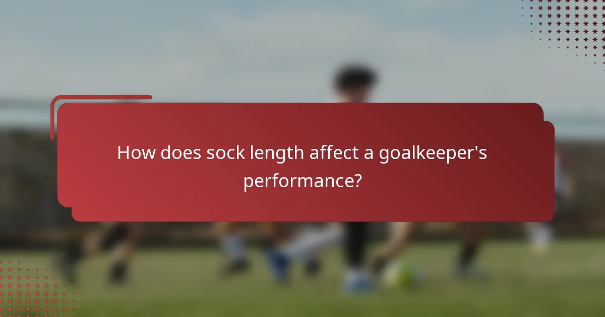 How does sock length affect a goalkeeper's performance?