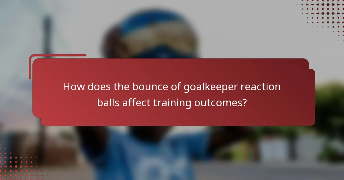 How does the bounce of goalkeeper reaction balls affect training outcomes?
