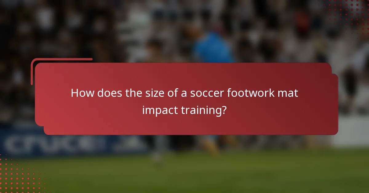 How does the size of a soccer footwork mat impact training?