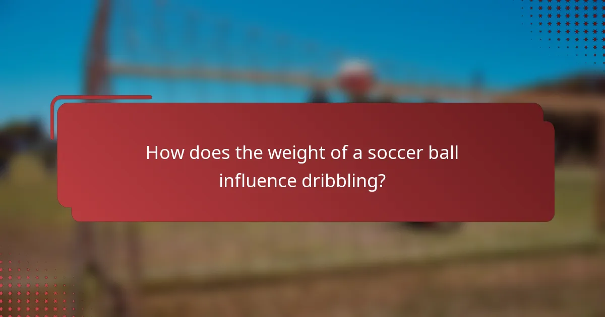 How does the weight of a soccer ball influence dribbling?