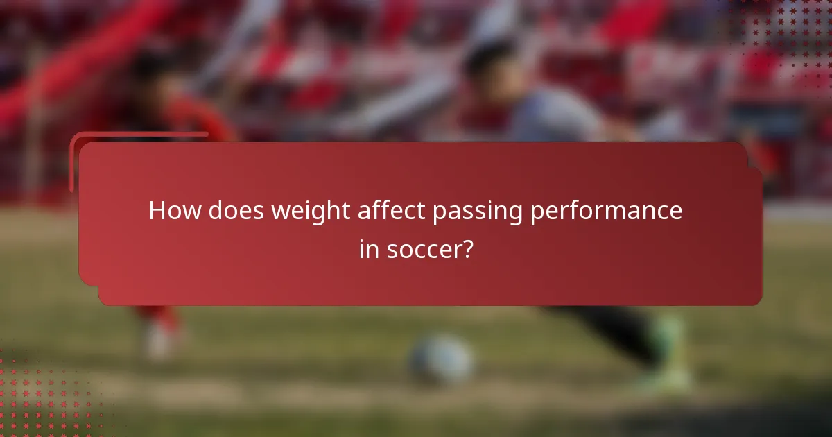 How does weight affect passing performance in soccer?