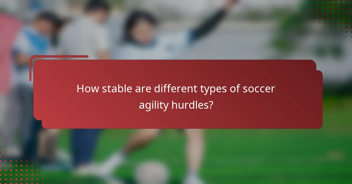 How stable are different types of soccer agility hurdles?