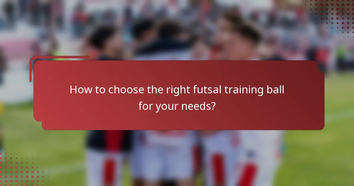 How to choose the right futsal training ball for your needs?