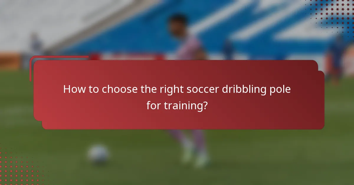 How to choose the right soccer dribbling pole for training?