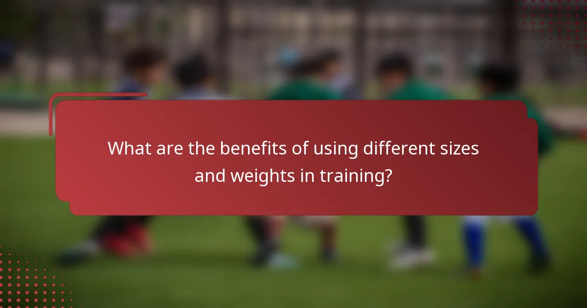 What are the benefits of using different sizes and weights in training?
