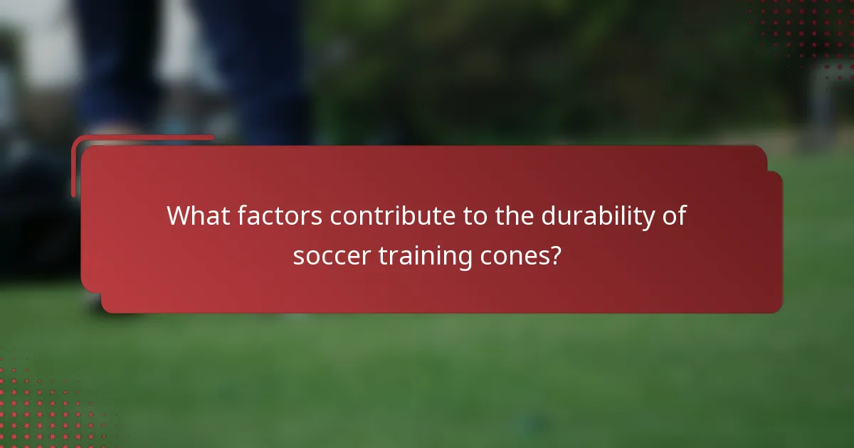 What factors contribute to the durability of soccer training cones?