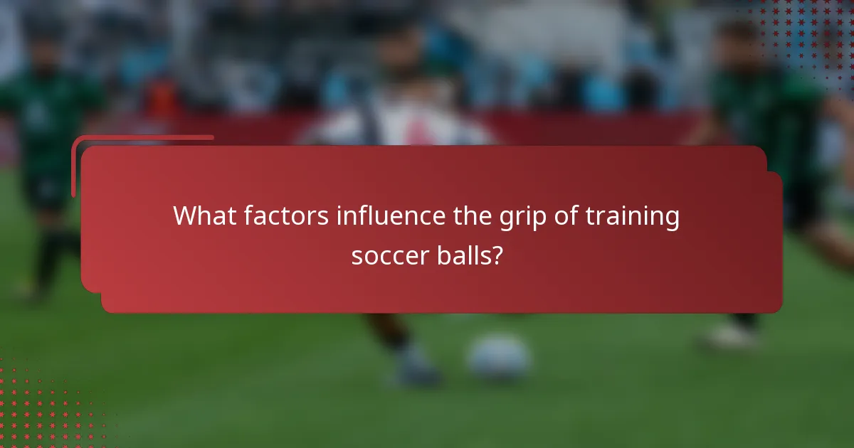 What factors influence the grip of training soccer balls?
