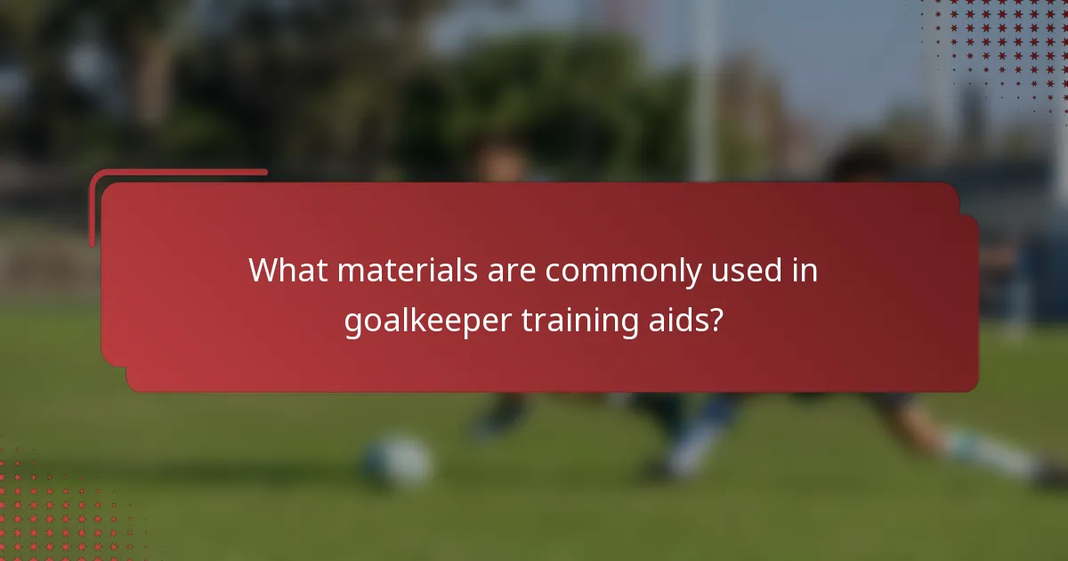 What materials are commonly used in goalkeeper training aids?