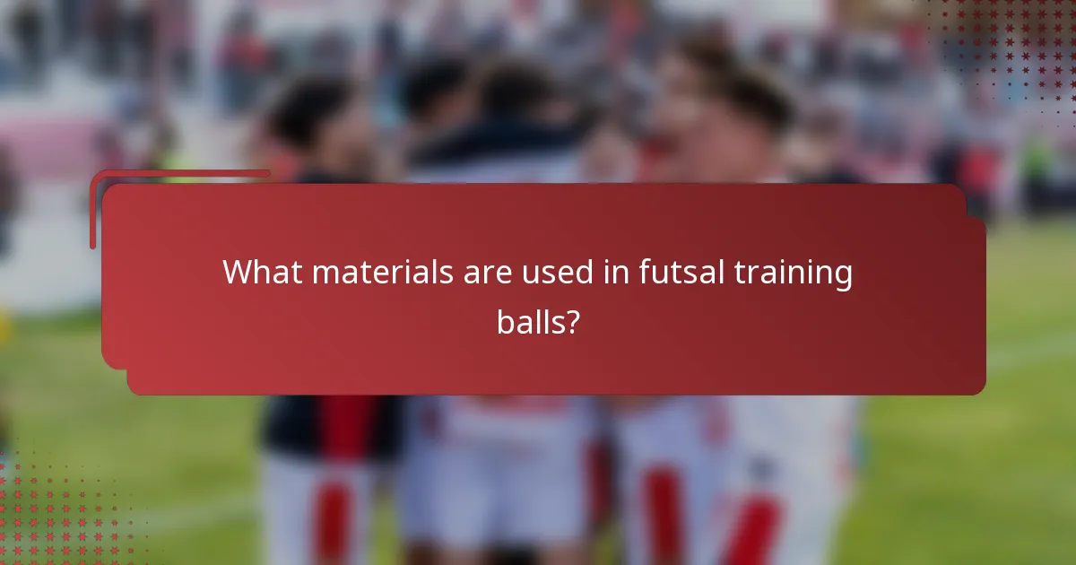 What materials are used in futsal training balls?