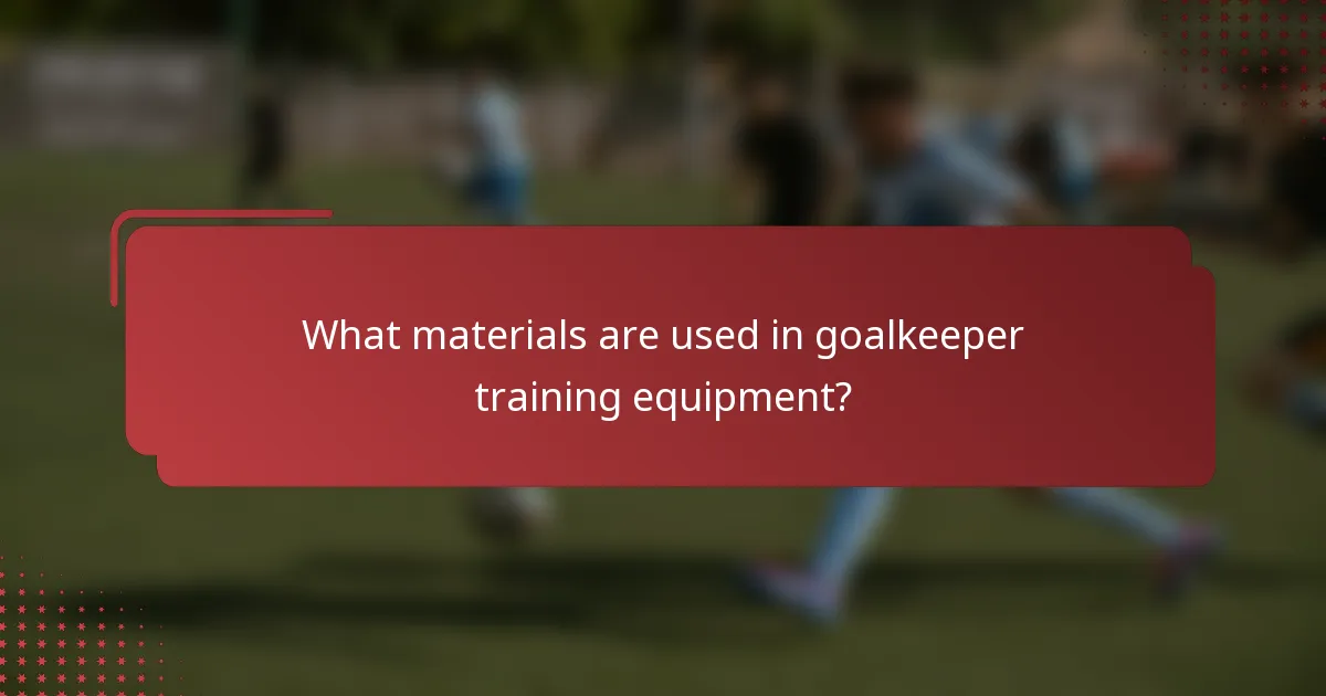 What materials are used in goalkeeper training equipment?