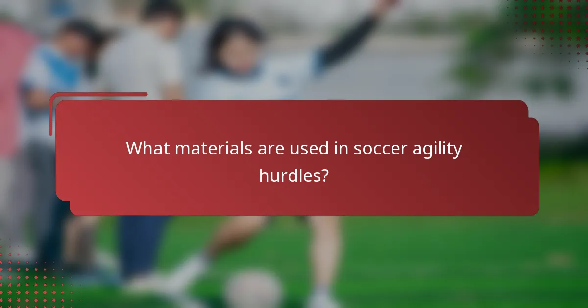What materials are used in soccer agility hurdles?