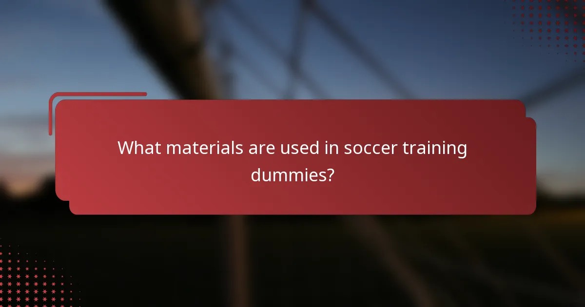 What materials are used in soccer training dummies?
