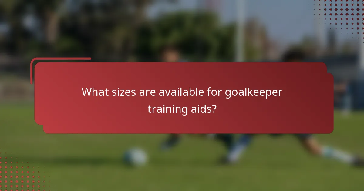 What sizes are available for goalkeeper training aids?