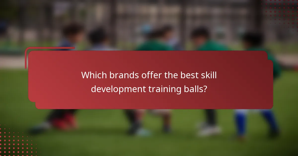 Which brands offer the best skill development training balls?