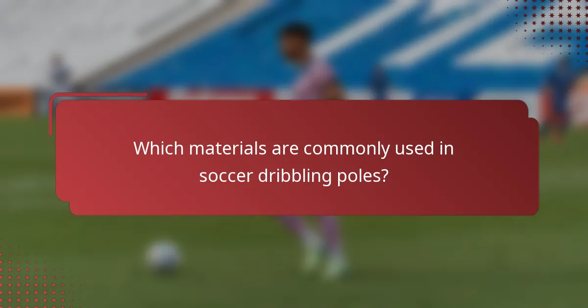 Which materials are commonly used in soccer dribbling poles?