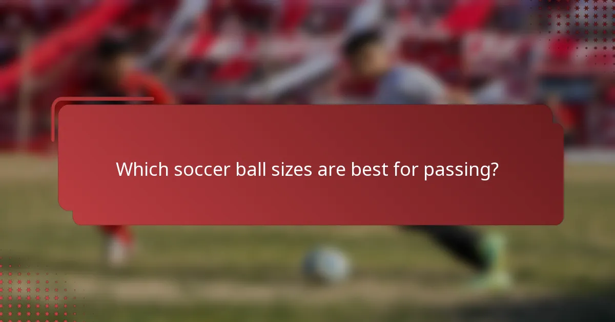 Which soccer ball sizes are best for passing?