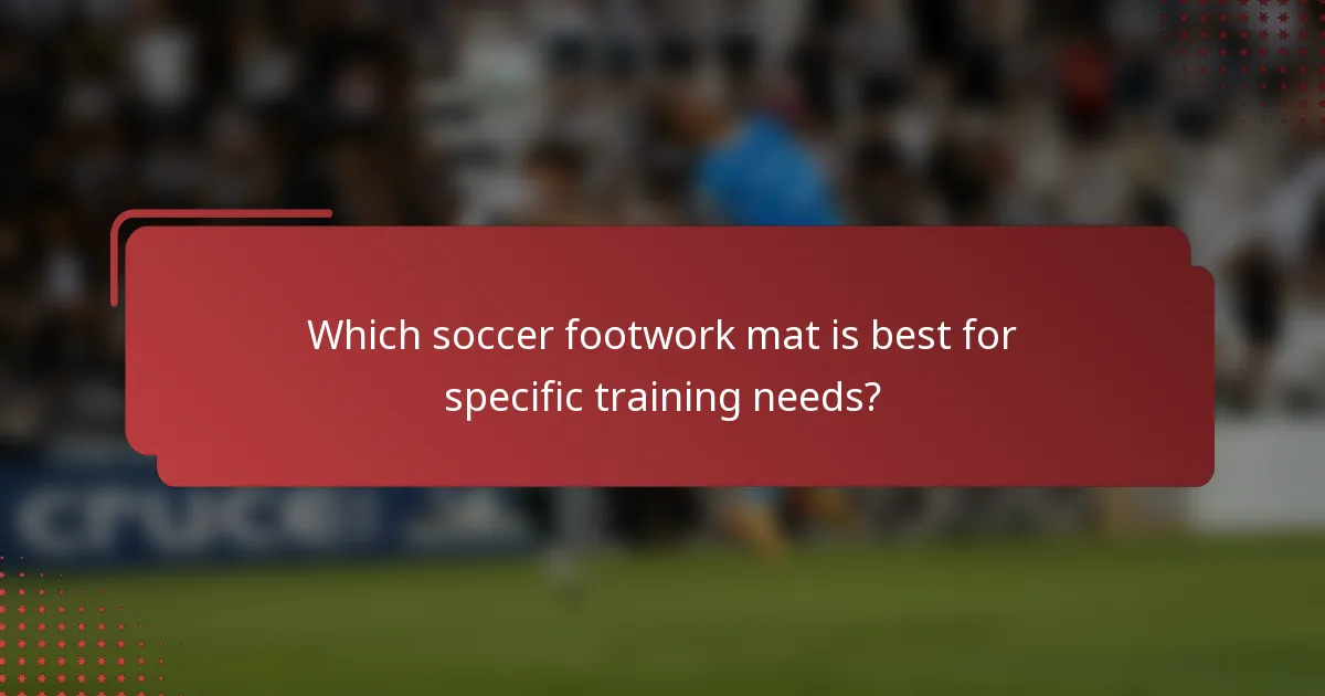 Which soccer footwork mat is best for specific training needs?